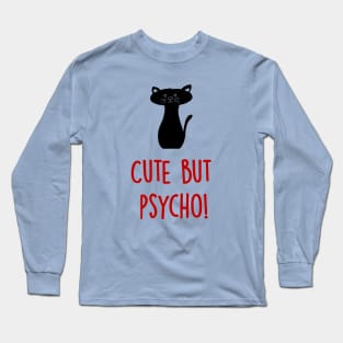 Cute but Psycho Cat! Long Sleeve T-Shirt